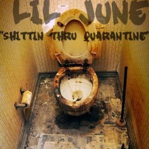 Lil June - Shitting Through Quarantine