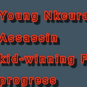 Young Nkcura, Assassin kid winning.Ft progress