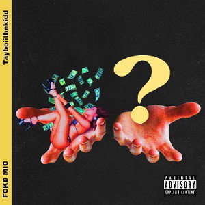 TAYBOIITHEKIDD- FCKD MIC