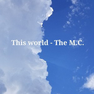 This world - The M.C.