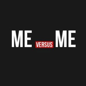 Me vs Me