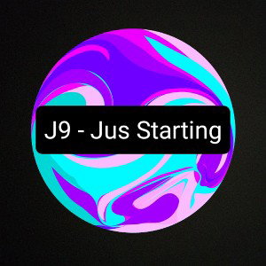 J9 - Jus Starting