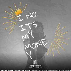 I no it’s my money