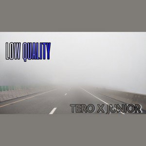 TERO X JUNIOR - LOW QUALITY (ALBUM JTone)