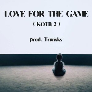 Mythic - Love for the Game (Official Lyric Video) (KOTB 2 prod. Trunxks)