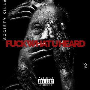 Society Killa & KAI - FUCKWHATCHUHEARD