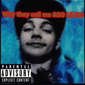 WHY THEY CALL ME RSG LIL DC