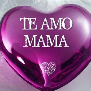 Te quiero Mama😍😍