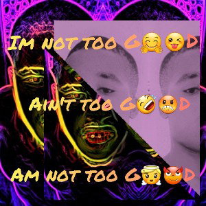 I'm not too GOOD