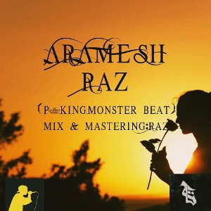 Aramesh (Raz ft P%.king.monster On The Beat )