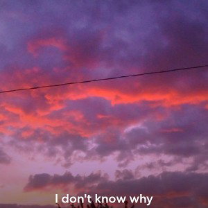 I don_t know why