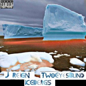 IceBergs Ft TwoEyesBlind