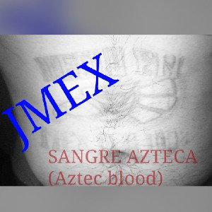jmex - sangre azteca