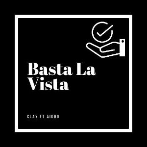 CLAY_Basta la vista ft aikho
