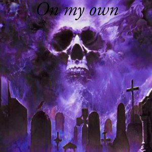On my own 