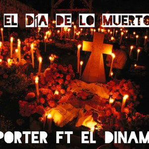 Dia de los muertos ElPorter Ft DynamicTNT