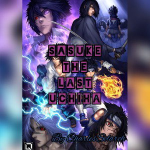 CharlesSelarch||•Sasuke The Last Uchiha