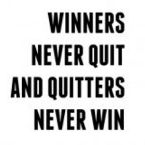 Never quit