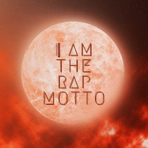 M0T0 - I AM THE RAP MOTTO