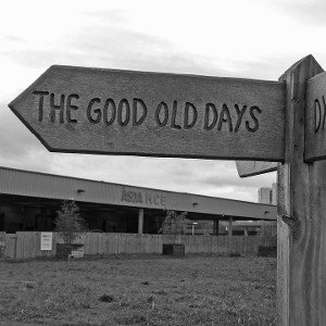 The Good Old Days