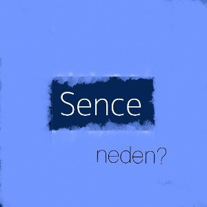 Sence Neden? 