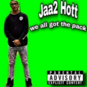 Jaa2 Hott -We All Got The Pack
