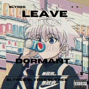 leave them dormant 