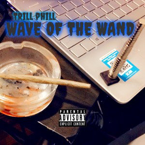 WAVE OF THE WAND/ Trill Phill 