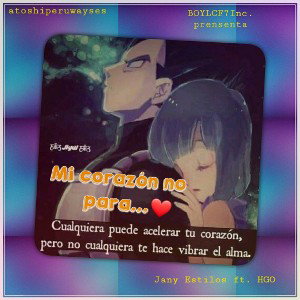 Mi corazón no para...❤🎶 _Jany Estilos ft. HGO