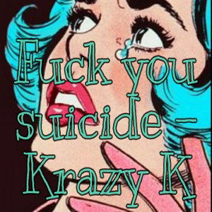 Fuck you suicide