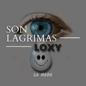 son lagrimas - LOXY