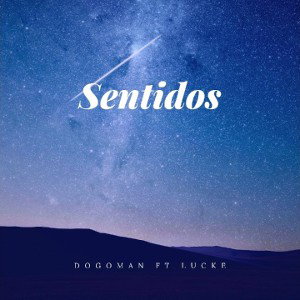 Sentidos - Dogoman ft Lucke