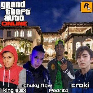  GTA Online Cr0ki ft. Pedrito - Chuky Flow & King Alex 