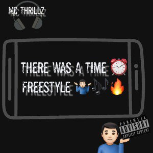 MC Thrillz - There Was A Time Freestyle