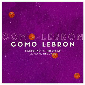 Cárdenas - Como Lebron Ft. Miletrap