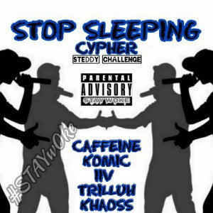 **No Sleeping Cypher** Ft Caffeine - Komic - IIV - and Khaoss