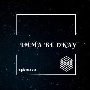 Imma be Okay 