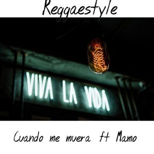 Cuando me muera - Reggaestyle ft Mamo