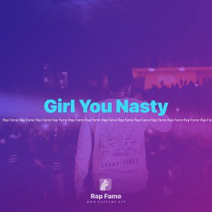 Girl You Nasty 