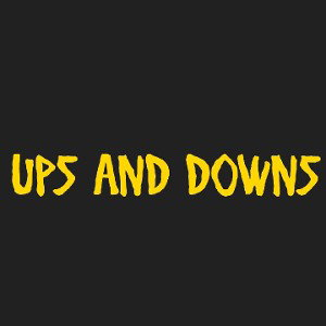 UPS AND DOWNS