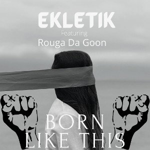 Born like This ft RougaDaGoon