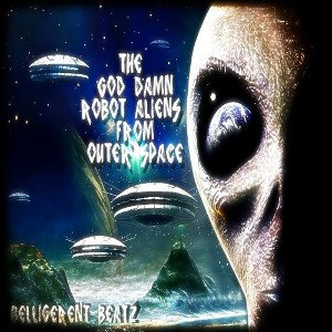 The God Damn Robot Aliens from Outer Space (Instrumental)