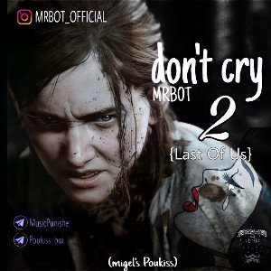 don't cry 2 (last of us)