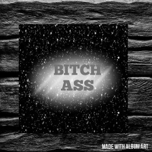 Bitch Ass (freestyle)