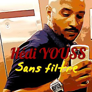 Hédi YOUSS - Sans filtre (Août 2021)