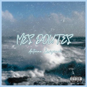 Antoine l'original - Mes doutes
