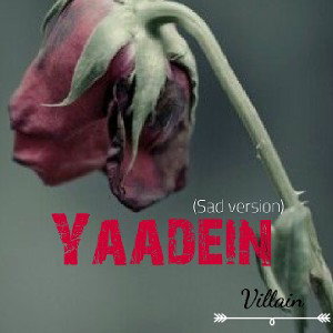 Yaadein (Sad Version)