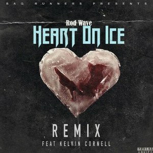 Rod WaveHeart On Ice Remix (Feat. Bag Runner Kelvin)