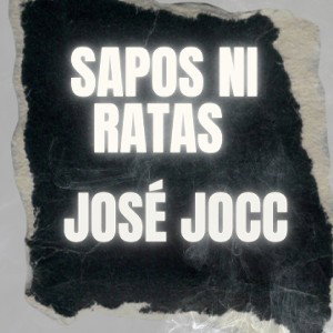 José Jocc - Sapos Ni Ratas