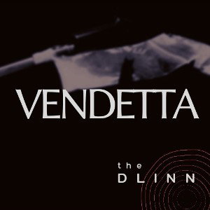the Dlinn - Vendetta (2021 rework)